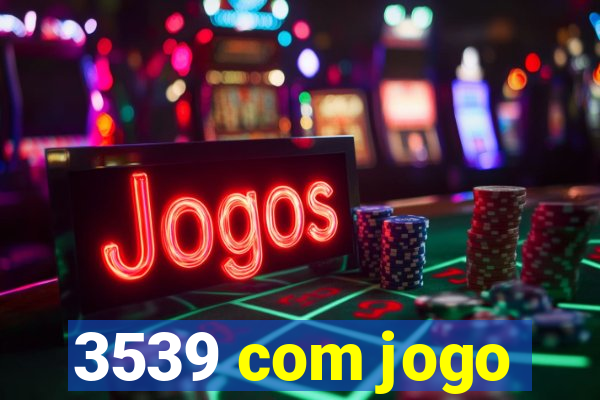 3539 com jogo